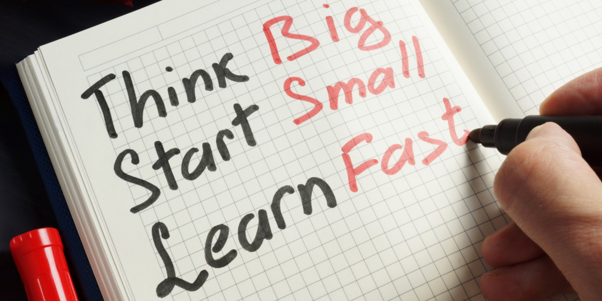 Drieluik, deel 2: think big, start small, learn fast